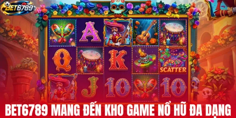 BET6789 mang đến kho trò chơi nổ hũ đa dạng và hấp dẫn