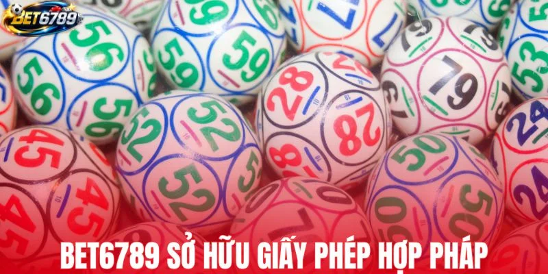 BET6789 sở hữu giấy phép hoạt động hợp pháp và minh bạch