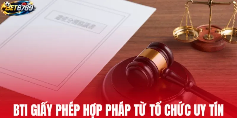 BTi giấy phép hợp pháp từ tổ chức uy tín