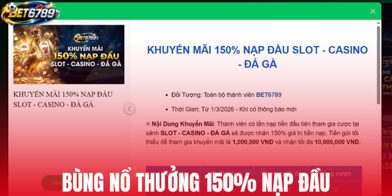 Bùng nổ thưởng tới 150% lần nạp đầu tiên
