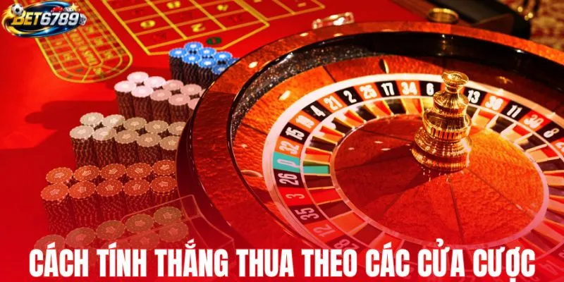 Cách tính thắng thua theo các cửa cược