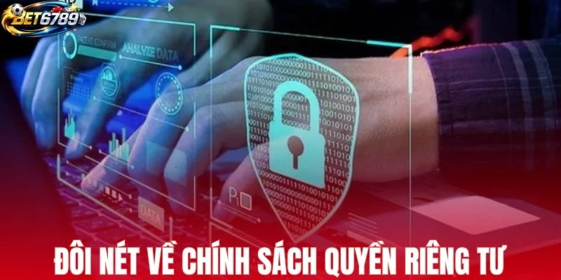 Đôi nét về chính sách quyền riêng tư của BET6789
