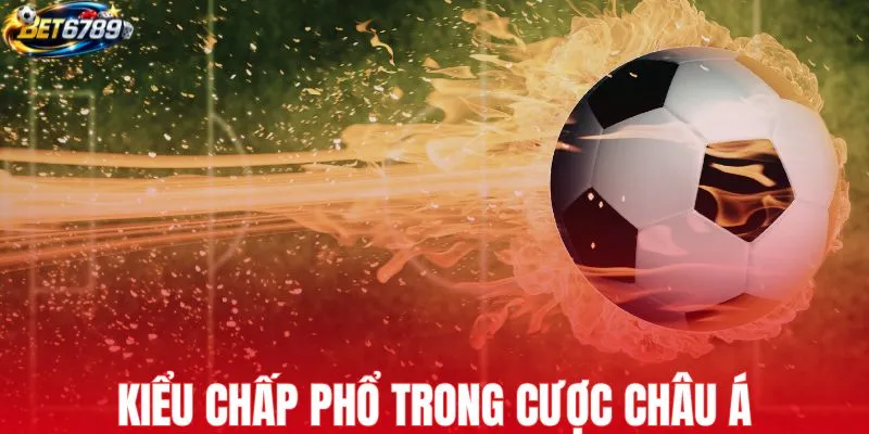 Kiểu chấp phổ trong cược Châu Á