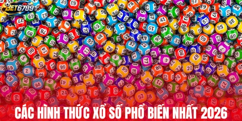 Những hình thức xổ số BET6789 phổ biến nhất 2026