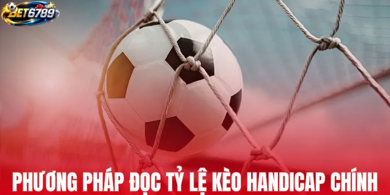 Phương pháp đọc tỷ lệ kèo Handicap chính xác