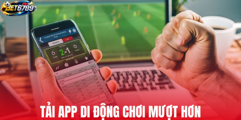 Tải app BET6789 để chơi trên di động