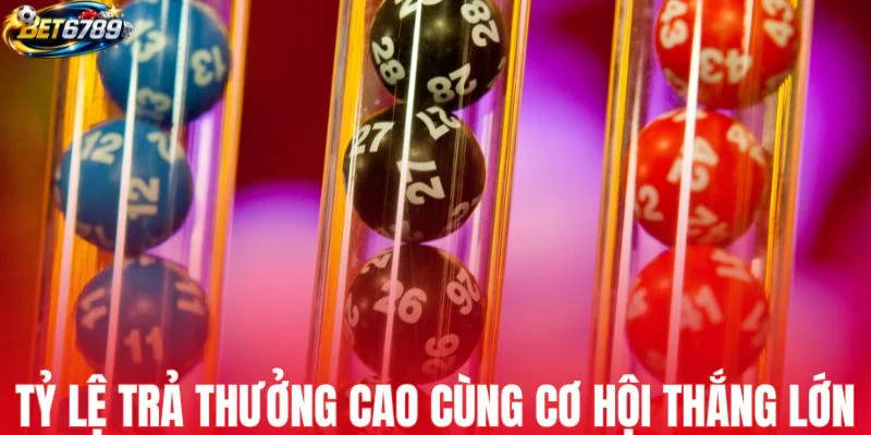 Tỷ lệ trả thưởng cao cùng với cơ hội thắng lớn hấp dẫn